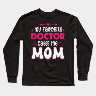 My favorite doctor calls me mom Long Sleeve T-Shirt